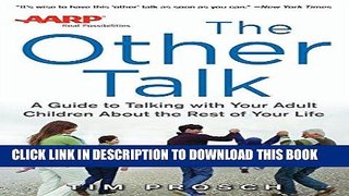 [New] Ebook AARP The Other Talk: A Guide to Talking with Your Adult Children about the Rest of