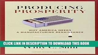 [New] Ebook Producing Prosperity: Why America Needs a Manufacturing Renaissance Free Online