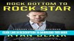 [Free Read] Rock Bottom to Rock Star: Lessons from the Business School of Hard Knocks Free Online