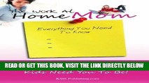 [New] Ebook The Work At Home Mom Everything You Need To Know: Learn How To Work At Home Now And Be