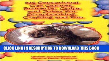 Read Now 516 Sensational Cat Quotes, Proverbs, Quips and Jokes for Scrapbooking, Crafting and Fun