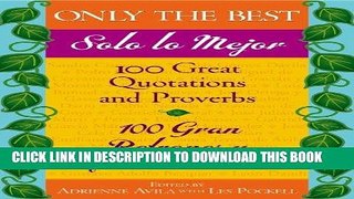 Read Now Only the Best / Solo lo Mejor: 100 Great Quotations and Proverbs / 100 Gran Refranes y