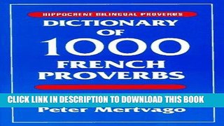 Read Now Dictionary of 1000 French Proverbs: With English Equivalents (Hippocrene Bilingual