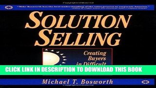 [PDF] Solution Selling: Creating Buyers in Difficult Selling Markets Full Colection