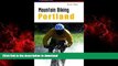 FAVORIT BOOK Mountain Biking Portland (Regional Mountain Biking Series) READ EBOOK