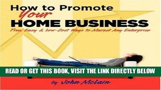 [New] Ebook How to Promote Your Home Business: Free, Easy   Low-Cost Ways to Market Any Enterprise