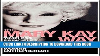 [New] Ebook The Mary Kay Way: Timeless Principles from America s Greatest Woman Entrepreneur Free