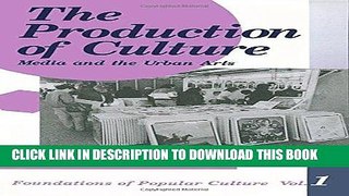 Read Now The Production of Culture: Media and the Urban Arts (Feminist Perspective on