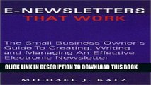 [PDF] E-Newsletters That Work: The Small Business Owner s Guide To Creating, Writing and Managing