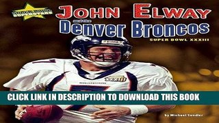 [DOWNLOAD] PDF John Elway and the Denver Broncos: Super Bowl XXXIII (Super Bowl Superstars)