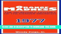 [BOOK] PDF Orange Madness: The Incredible Odyssey of the Denver Broncos Collection BEST SELLER