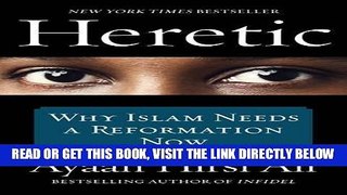 [EBOOK] DOWNLOAD Heretic: Why Islam Needs a Reformation Now GET NOW