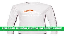 [DOWNLOAD] PDF Guys Funny Sayings Brand New Denver Broncos Logo Long Sleeve T-Shirt White US Size