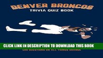 [DOWNLOAD] PDF Denver Broncos Trivia Quiz Book: 500 Questions on all Things Orange New BEST SELLER