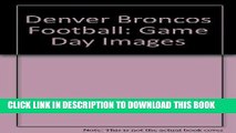 [BOOK] PDF Denver Broncos Football: Game Day Images New BEST SELLER