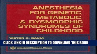 Read Now Anesthesia for Genetic, Metabolic, and Dysmorphic Syndromes of Childhood PDF Online