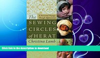 FAVORITE BOOK  The Sewing Circles of Herat: A Personal Voyage Through Afghanistan FULL ONLINE