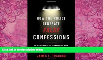 Books to Read  How the Police Generate False Confessions: An Inside Look at the Interrogation