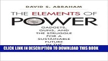 [Ebook] The Elements of Power: Gadgets, Guns, and the Struggle for a Sustainable Future in the