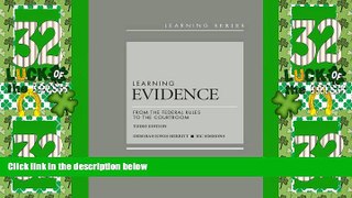 Big Deals  Learning Evidence: From the Federal Rules to the Courtroom (Learning Series)  Full Read