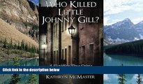 Books to Read  Who Killed Little Johnny Gill?: A Victorian True Crime Murder Mystery  Best Seller
