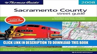 Read Now The Thomas Guide 2008 Sacramento County, California Street Guide (Sacramento County, Ca,
