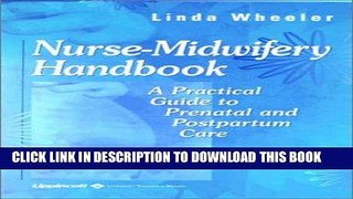 Read Now Nurse-Midwifery Handbook: A Practical Guide to Prenatal and Postpartum Care Download Online