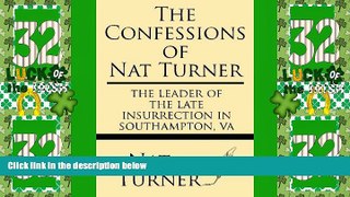 Must Have PDF  The Confessions of Nat Turner: The leader of the late insurrection in Southampton,