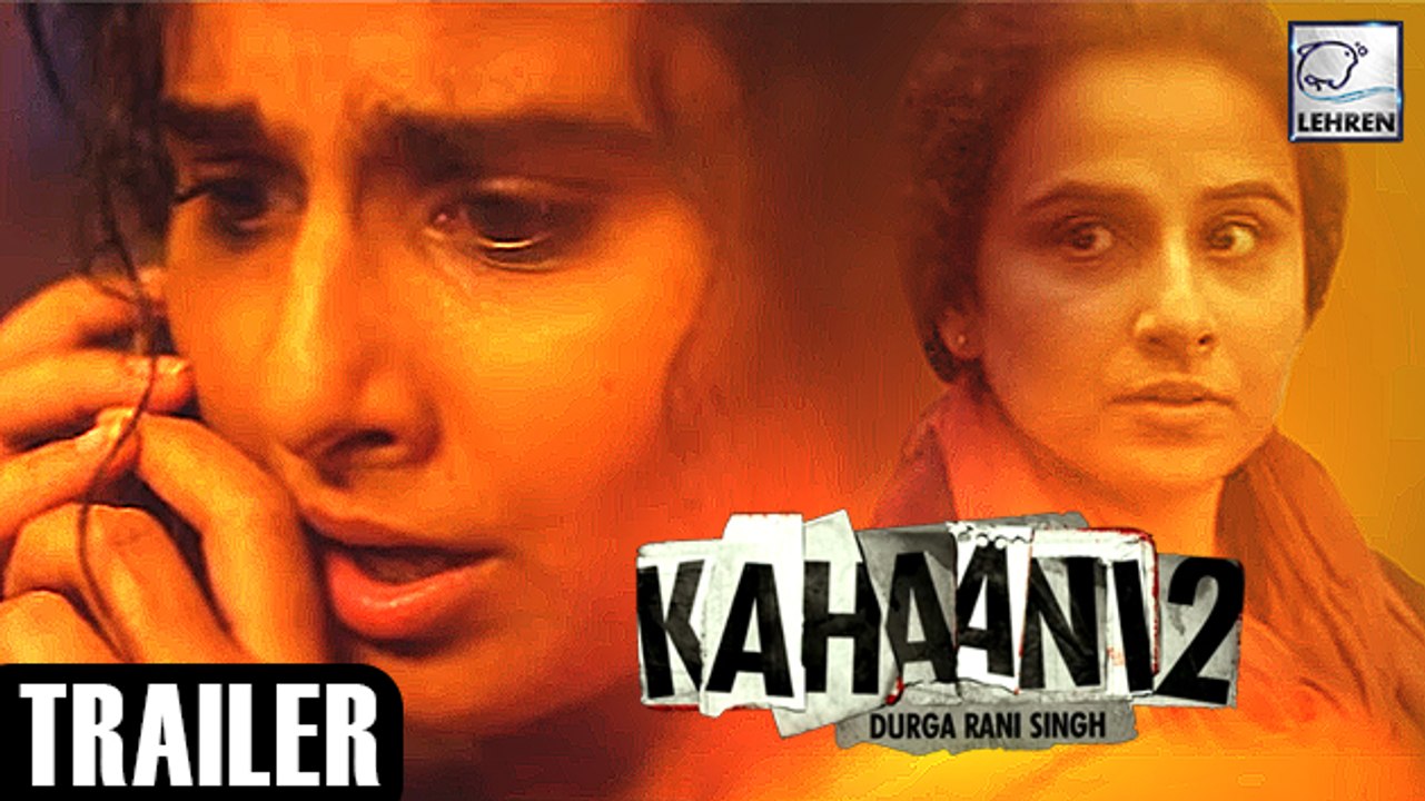 Kahaani 2 Official Trailer Released| Vidya Balan, Arjun Rampal
