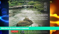 READ BOOK  Infinite Spaces: The Art and Wisdom of the Japanese Garden; Based on the Sakuteiki by