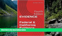 Big Deals  EVIDENCE  Federal   California Evidence Law: Fourth Edition  Full Read Most Wanted