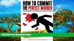 Big Deals  How to Commit the Perfect Murder: Forensic Science Analyzed  Best Seller Books Most