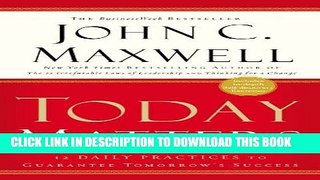 [Ebook] Today Matters: 12 Daily Practices to Guarantee Tomorrow s Success (Maxwell, John C.)