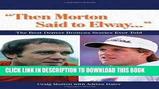 [BOOK] PDF Then Morton Said to Elway: The Best Denver Broncos Stories Ever Told (Book   CD) New