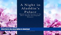 READ BOOK  A Night in Aladdin s Palace: Based on the Events of the 2011 Tohoku Earthquake