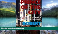 Big Deals  Prince of the City: The True Story of a Cop Who Knew Too Much  Full Ebooks Most Wanted