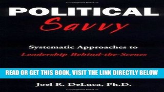 [EBOOK] DOWNLOAD Political Savvy: Systematic Approaches to Leadership Behind the Scenes READ NOW