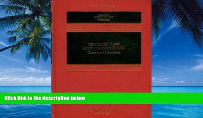 Big Deals  Criminal Law and Its Processes: Cases And Materials  Full Ebooks Most Wanted