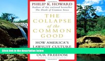 Must Have  The Collapse of the Common Good: How America s Lawsuit Culture Undermines Our Freedom