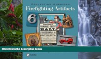 Must Have PDF  Collecting American Firefighting Artifacts  Full Read Best Seller