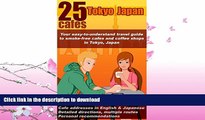 READ BOOK  25 Cafes Tokyo, Japan: Your easy-to-understand travel guide to smoke-free cafes and