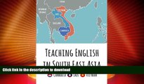 FAVORITE BOOK  Teaching English in Southeast Asia: Cambodia, Laos and Vietnam FULL ONLINE
