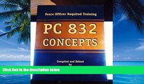 Big Deals  PC 832 Concepts: California Peace Officer Required Training (5th Ed.)  Full Ebooks Most
