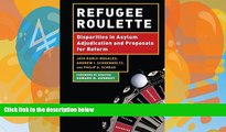 Big Deals  Refugee Roulette: Disparities in Asylum Adjudication and Proposals for Reform  Full