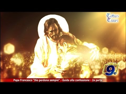 Totus Tuus | Papa francesco Dio perdona sempre - Guida alla confessione 2a parte
