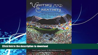 FAVORITE BOOK  Vygotsky and Creativity: A Cultural-historical Approach to Play, Meaning Making,