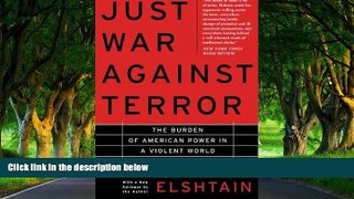Big Deals  Just War Against Terror: The Burden Of American Power In A Violent World  Full Read