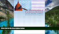 Must Have  Administration of Criminal Justice: Structure, Function, and Process  READ Ebook Full