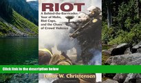 Big Deals  Riot: A Behind-The-Barricades Tour of Mobs, Riot Cops, and the Chaos of Crowd Violence