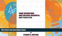 Big Deals  Swat Operations and Critical Incidents: Why People Die  Full Ebooks Most Wanted